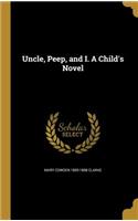 Uncle, Peep, and I. A Child's Novel: (English)