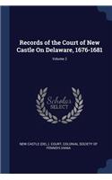 Records of the Court of New Castle On Delaware, 1676-1681; Volume 2