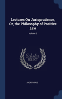 Lectures On Jurisprudence, Or, the Philosophy of Positive Law; Volume 2