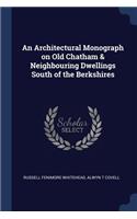 Architectural Monograph on Old Chatham & Neighbouring Dwellings South of the Berkshires