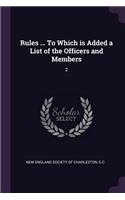Rules ... To Which is Added a List of the Officers and Members