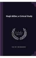 Hugh Miller; a Critical Study