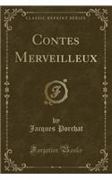 Contes Merveilleux (Classic Reprint)