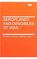 Aeroplanes and Dirigibles of War