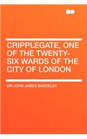 Cripplegate, One of the Twenty-Six Wards of the City of London
