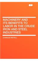 Machinery and Its Benefits to Labor in the Crude Iron and Steel Industries