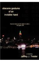 Obscene Gestures of an Invisible Hand