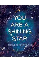 You are a Shining Star: Believe in Your Journey