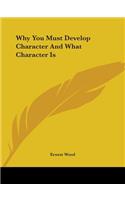 Why You Must Develop Character And What Character Is: (English)