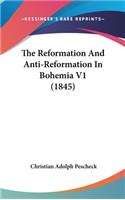 The Reformation And Anti-Reformation In Bohemia V1 (1845)