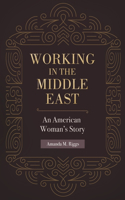 Working in the Middle East: An American Woman's Story