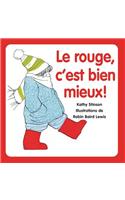 Le Rouge, c'Est Bien Mieux!