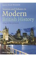Sources and Debates in Modern British History