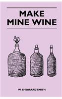 Make Mine Wine