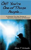 Oh! You're One of Those People...: A Whimsical Two Year Journey of Depression, Desperation, and Detainment