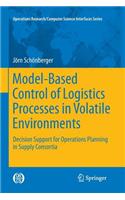 Model-Based Control of Logistics Processes in Volatile Environments