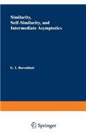 Similarity, Self-Similarity, and Intermediate Asymptotics