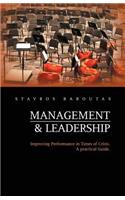 Management and Leadership: Improving Performance in Times of Crisis. a Practical Guide.