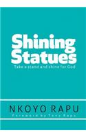 Shining Statues: ... Take a Stand and Shine for God!(English)