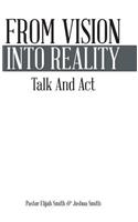 From Vision Into Reality: Talk and ACT