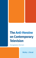 Anti-Heroine on Contemporary Television