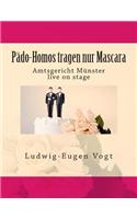 Pado-Homos Tragen Nur Mascara