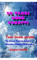 Ve Tanri Gucu Yaratti: Tanri Insani Yaratti. "ve Hersey Tanrinin Adem'e Ruhundan Uflemesi Ile Basladi..": Tanri Insani Yaratti. "Ve Hersey Tanrinin Adem'e Ruhundan Uflemesi Ile Basladi.."