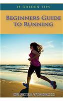 Beginners Guide to Running: Fifteen Golden Tips