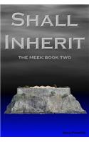 Shall Inherit: The Meek: Book Two(The Meek Shall Inherit the Earth)