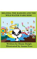 Belinda The Badger And The Wild Water Park Ride