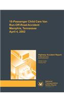 Highway Accident Report: 15-Passenger Child Care Van Run-Off-Road Accident Memphis, Tennessee Aplril 4, 2002