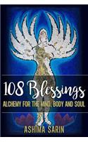 108 Blessings: Alchemy For The Mind, Body And Soul