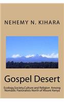 Gospel Desert: : Ecology, Society and Religion Among Nomadic Pastoralists North of Mount Kenya