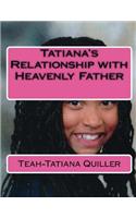 Tatiana's Relationship with Heavenly Father