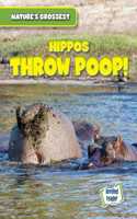 Hippos Throw Poop!