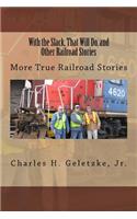 With the Slack, That Will Do, and Other Railroad Stories
