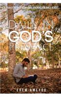 Daily in God's Presence: A Prayer Treasury Devotional Anchored on Bible Verses