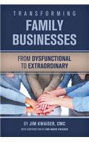 Transforming Family Businesses - From Dysfunctional to Extraordinary