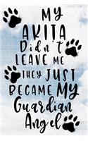 My Akita Didn't Leave Me They Just Became My Guardian Angel