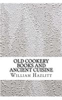 Old Cookery Books and Ancient Cuisine