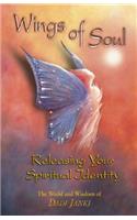 Wings of Soul: Releasing Your Spiritual Identity