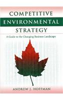 Competitive Environmental Strategy Competitive Environmental Strategy Competitive Environmental Strategy: A Guide to the Changing Business Landscape a Guide to the Changing Business Landscape a Guide to the Changing Business Landscape
