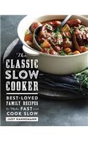 The Classic Slow Cooker: Best-Loved Family Recipes to Make Fast and Cook Slow