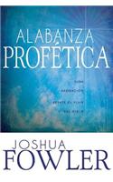 Alabanza Profetica = Prophetic Praise