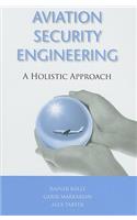Aviation Security Engineering: A Holistic Approach (Artech House Intelligence and Information Operations): A Holistic Approach
