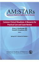 Am: Stars Common Clinical Situations: A Resource for Practical Care and Exam Review, Volume 28: Adolescent Medicine State of the Art Reviews, Vol 28, Number 1