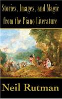 Stories, Images, and Magic from the Piano Literature