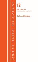 Code of Federal Regulations, Title 12 Banks and Banking 230-299, Revised as of January 1, 2017: (Code of Federal Regulations, Title 12 Banks and Banking)