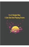 I'm A Simple Man I Like God And Playing Drums