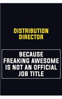 Distribution Director Because Freaking Awesome Is Not An Official Job Title